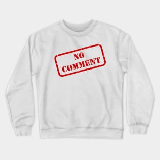 No comment stamp Crewneck Sweatshirt